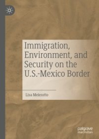 cover of the book Immigration, Environment, and Security on the U.S.-Mexico Border