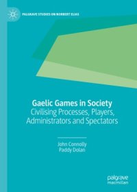 cover of the book Gaelic Games in Society: Civilising Processes, Players, Administrators and Spectators