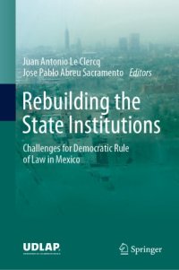 cover of the book Rebuilding the State Institutions: Challenges for Democratic Rule of Law in Mexico