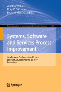 cover of the book Systems, Software and Services Process Improvement: 26th European Conference, EuroSPI 2019, Edinburgh, UK, September 18–20, 2019, Proceedings