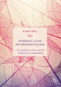 cover of the book Working-Class Environmentalism: An Agenda for a Just and Fair Transition to Sustainability