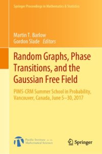 cover of the book Random Graphs, Phase Transitions, and the Gaussian Free Field: PIMS-CRM Summer School in Probability, Vancouver, Canada, June 5–30, 2017