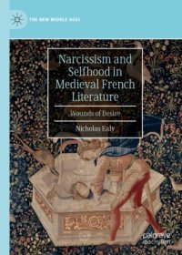 cover of the book Narcissism and Selfhood in Medieval French Literature: Wounds of Desire