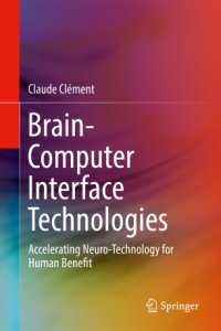 cover of the book Brain-Computer Interface Technologies: Accelerating Neuro-Technology for Human Benefit