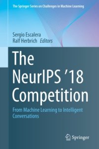 cover of the book The NeurIPS '18 Competition: From Machine Learning to Intelligent Conversations