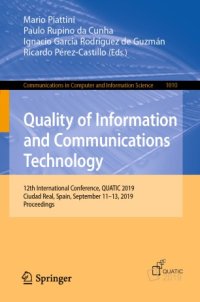 cover of the book Quality of Information and Communications Technology: 12th International Conference, QUATIC 2019, Ciudad Real, Spain, September 11–13, 2019, Proceedings