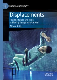 cover of the book Displacements: Reading Space and Time in Moving Image Installations