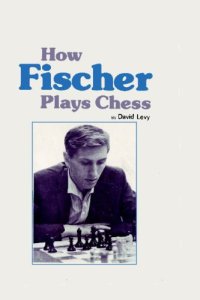 cover of the book How Fischer Plays Chess