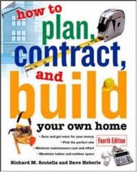 cover of the book How to Plan, Contract and Build Your Own Home 