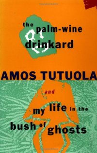 cover of the book The palm-wine drinkard and my life in the bush of ghosts