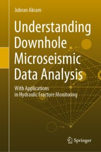 cover of the book Understanding Downhole Microseismic Data Analysis: With Applications in Hydraulic Fracture Monitoring