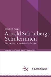 cover of the book Arnold Schönbergs Schülerinnen: Biographisch-musikalische Studien