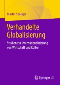 cover of the book Verhandelte Globalisierung: Studien zur Internationalisierung von Wirtschaft und Kultur