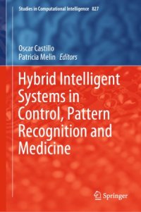 cover of the book Hybrid Intelligent Systems in Control, Pattern Recognition and Medicine