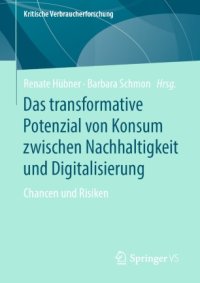 cover of the book Das transformative Potenzial von Konsum zwischen Nachhaltigkeit und Digitalisierung: Chancen und Risiken