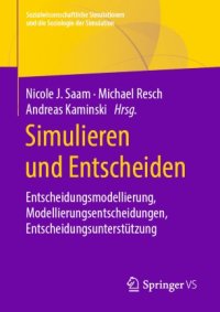 cover of the book Simulieren und Entscheiden: Entscheidungsmodellierung, Modellierungsentscheidungen, Entscheidungsunterstützung