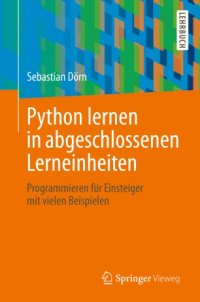 cover of the book Python lernen in abgeschlossenen Lerneinheiten: Programmieren für Einsteiger mit vielen Beispielen