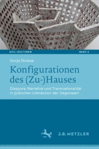 cover of the book Konfigurationen des (Zu-)Hauses: Diaspora-Narrative und Transnationalität in jüdischen Literaturen der Gegenwart