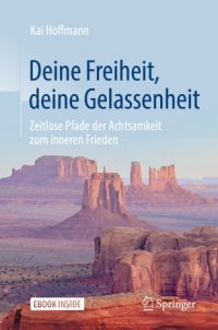 cover of the book Deine Freiheit, deine Gelassenheit : Zeitlose Pfade der Achtsamkeit zum inneren Frieden