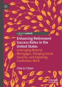 cover of the book Enhancing Retirement Success Rates in the United States: Leveraging Reverse Mortgages, Delaying Social Security, and Exploring Continuous Work