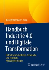 cover of the book Handbuch Industrie 4.0 und Digitale Transformation: Betriebswirtschaftliche, technische und rechtliche Herausforderungen