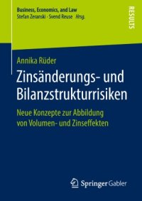 cover of the book Zinsänderungs- und Bilanzstrukturrisiken: Neue Konzepte zur Abbildung von Volumen- und Zinseffekten