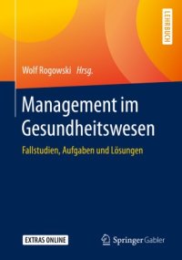 cover of the book Management im Gesundheitswesen: Fallstudien, Aufgaben und Lösungen