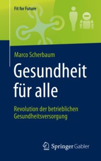 cover of the book Gesundheit für alle – Revolution der betrieblichen Gesundheitsversorgung