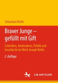 cover of the book Braver Junge – gefüllt mit Gift: Schreiben, Ambivalenz, Politik und Geschlecht im Werk Joseph Roths