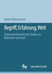 cover of the book Begriff, Erfahrung, Welt: Erkenntnistheoretische Studien zu McDowell und Kant