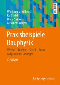 cover of the book Praxisbeispiele Bauphysik: Wärme - Feuchte - Schall - Brand - Aufgaben mit Lösungen