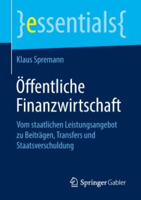 cover of the book Öffentliche Finanzwirtschaft: Vom staatlichen Leistungsangebot zu Beiträgen, Transfers und Staatsverschuldung