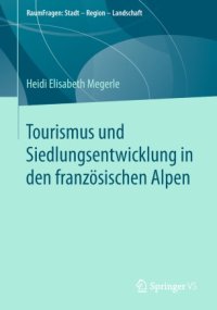 cover of the book Tourismus und Siedlungsentwicklung in den französischen Alpen