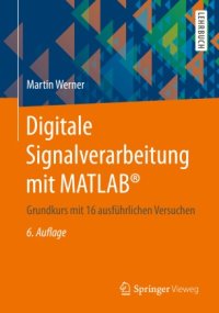 cover of the book Digitale Signalverarbeitung mit MATLAB®: Grundkurs mit 16 ausführlichen Versuchen