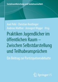 cover of the book Praktiken Jugendlicher im öffentlichen Raum – Zwischen Selbstdarstellung und Teilhabeansprüchen : Ein Beitrag zur Partizipationsdebatte