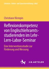 cover of the book Reflexionskompetenz von Englischlehramtsstudierenden im Lehr-Lern-Labor-Seminar: Eine Interventionsstudie zur Förderung und Messung