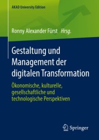 cover of the book Gestaltung und Management der digitalen Transformation : Ökonomische, kulturelle, gesellschaftliche und technologische Perspektiven