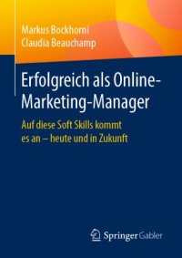 cover of the book Erfolgreich als Online-Marketing-Manager : Auf diese Soft Skills kommt es an – heute und in Zukunft