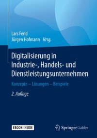 cover of the book Digitalisierung in Industrie-, Handels- und Dienstleistungsunternehmen: Konzepte - Lösungen - Beispiele