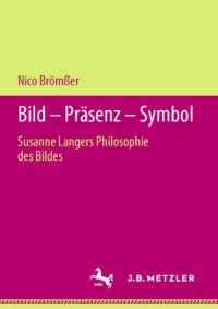 cover of the book Bild – Präsenz – Symbol: Susanne Langers Philosophie des Bildes