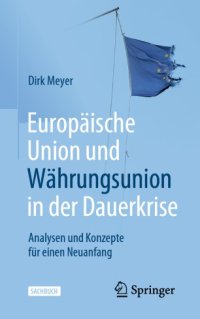 cover of the book Europäische Union und Währungsunion in der Dauerkrise: Analysen und Konzepte für einen Neuanfang