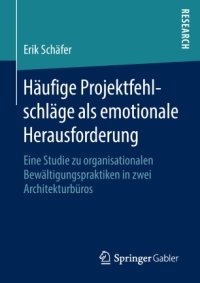 cover of the book Häufige Projektfehlschläge als emotionale Herausforderung : Eine Studie zu organisationalen Bewältigungspraktiken in zwei Architekturbüros