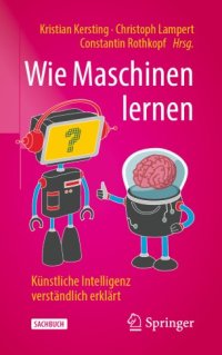 cover of the book Wie Maschinen lernen: Künstliche Intelligenz verständlich erklärt