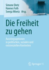 cover of the book Die Freiheit zu gehen: Ausstiegsoptionen in politischen, sozialen und existenziellen Kontexten