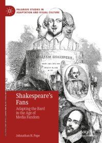 cover of the book Shakespeare’s Fans: Adapting the Bard in the Age of Media Fandom