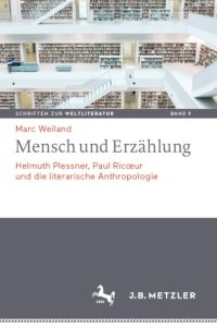 cover of the book Mensch und Erzählung: Helmuth Plessner, Paul Ricœur und die literarische Anthropologie