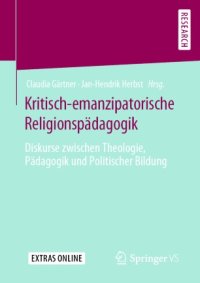 cover of the book Kritisch-emanzipatorische Religionspädagogik: Diskurse zwischen Theologie, Pädagogik und Politischer Bildung