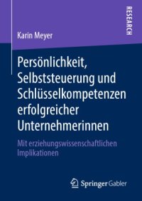 cover of the book Persönlichkeit, Selbststeuerung und Schlüsselkompetenzen erfolgreicher Unternehmerinnen: Mit erziehungswissenschaftlichen Implikationen