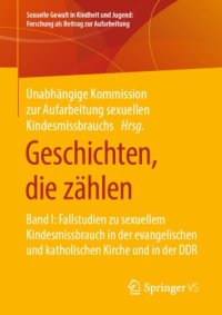 cover of the book Geschichten, die zählen: Band I: Fallstudien zu sexuellem Kindesmissbrauch in der evangelischen und katholischen Kirche und in der DDR