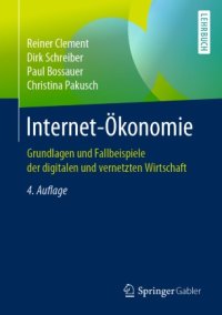 cover of the book Internet-Ökonomie: Grundlagen und Fallbeispiele der digitalen und vernetzten Wirtschaft